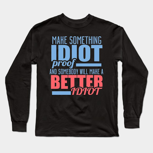 Idiot Proof Long Sleeve T-Shirt by Hudkins